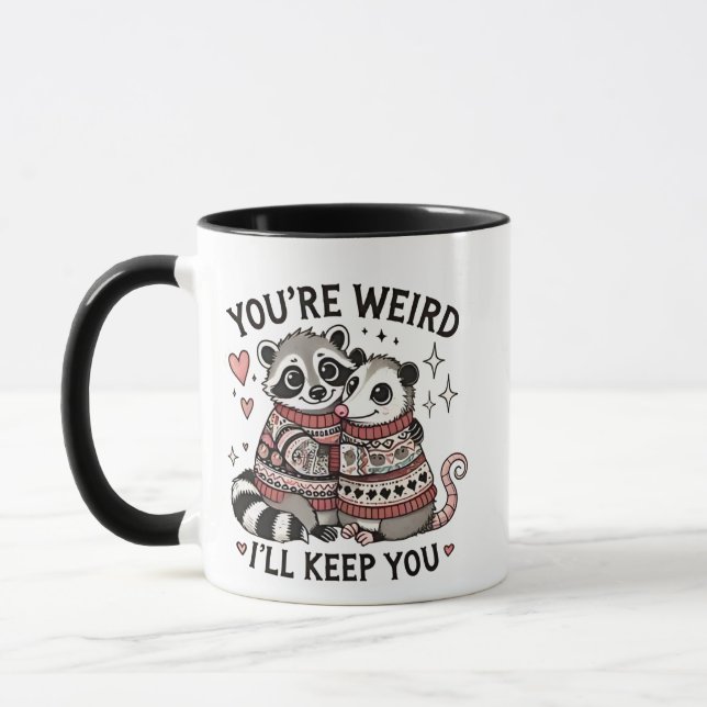 You're Weird I'll Keep You Valentine Day Racoon  Mug (Left)