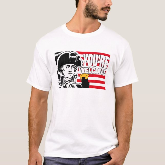 You're Welcome Beer 4Th Of July American George Wa T-Shirt (Front)