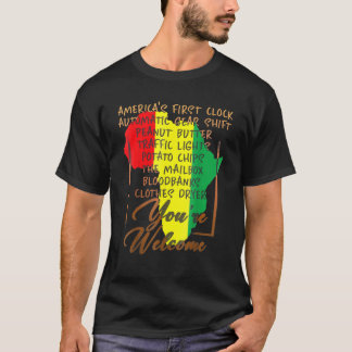 Youre Welcome Black History Pride African America  T-Shirt