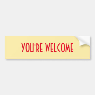 You're Welcome Bumper Sticker