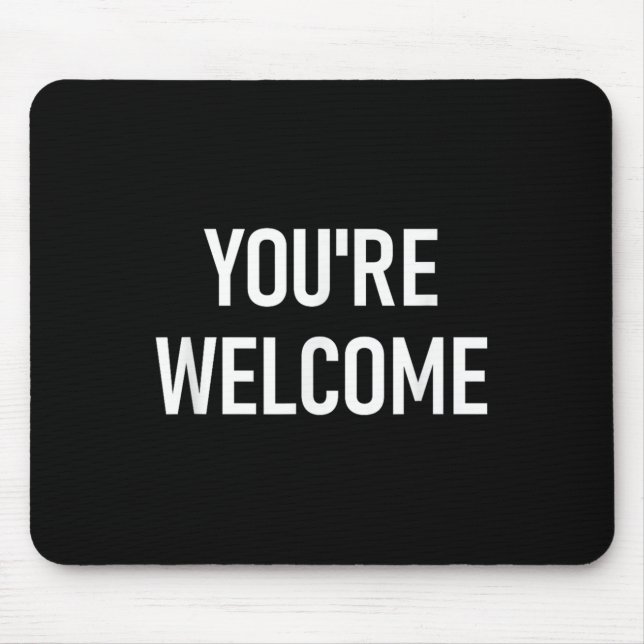 You're Welcome, Funny, Jokes, Sarcastic  Mouse Mat (Front)