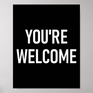 You're Welcome, Funny, Jokes, Sarcastic Poster