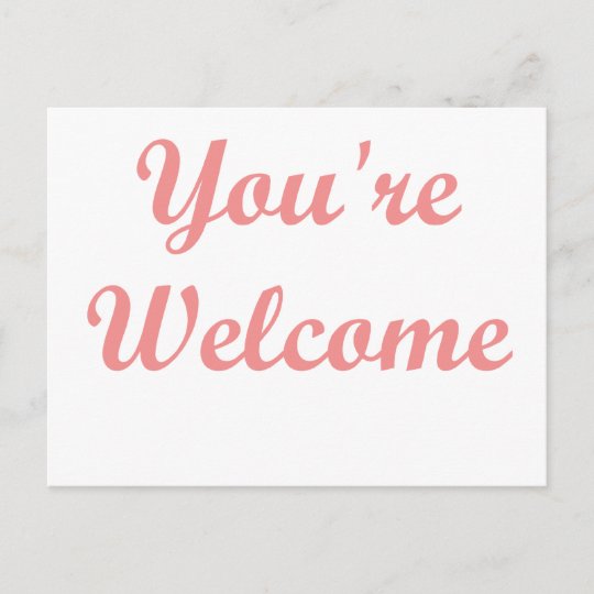 You're Welcome! Postcard | Zazzle.co.uk