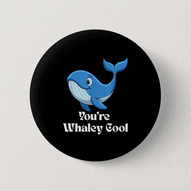 You're Whaley Cool Whale Men Women Kids  6 Cm Round Badge (Front)