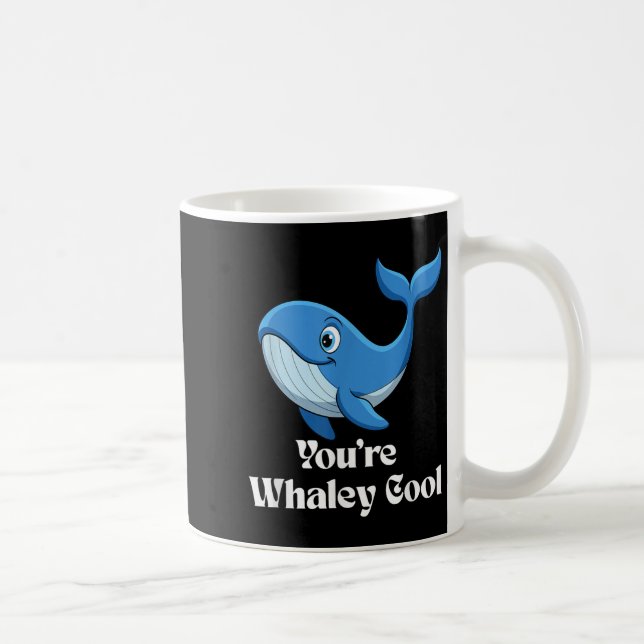 You're Whaley Cool Whale Men Women Kids  Coffee Mug (Right)
