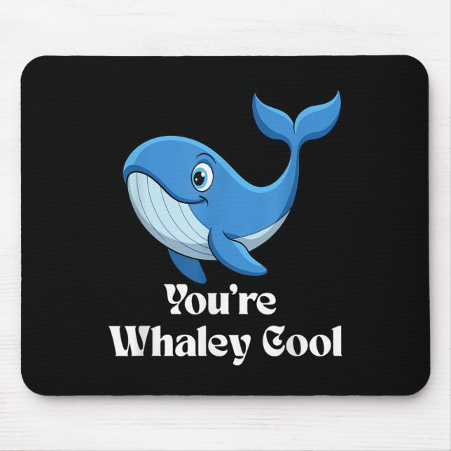 You're Whaley Cool Whale Men Women Kids  Mouse Mat (Front)
