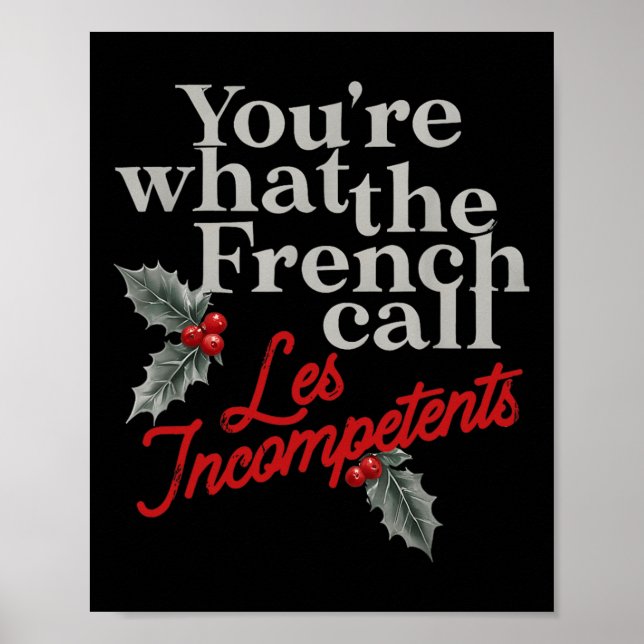 You're What The French Call Les Incompétent French Poster (Front)