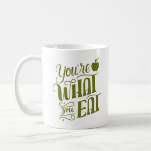 YOU'RE WHAT YOU EAT COFFEE MUG