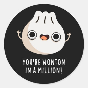 You're Wonton In A Million Dimsum Pun Dark BG Classic Round Sticker