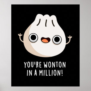 You're Wonton In A Million Dimsum Pun Dark BG Poster