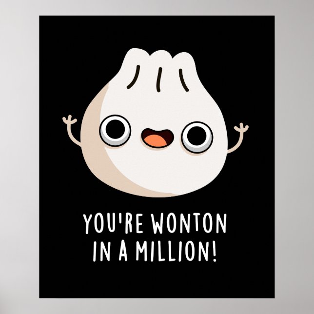 You're Wonton In A Million Dimsum Pun Dark BG Poster (Front)