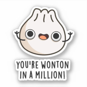 You're Wonton In A Million Funny Dimsum Pun
