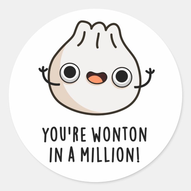 You're Wonton In A Million Funny Dimsum Pun  Classic Round Sticker (Front)
