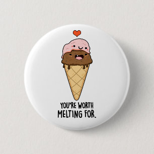 You're Worth Melting For Funny Ice Cream Pun  6 Cm Round Badge