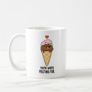 You're Worth Melting For Funny Ice Cream Pun  Coffee Mug