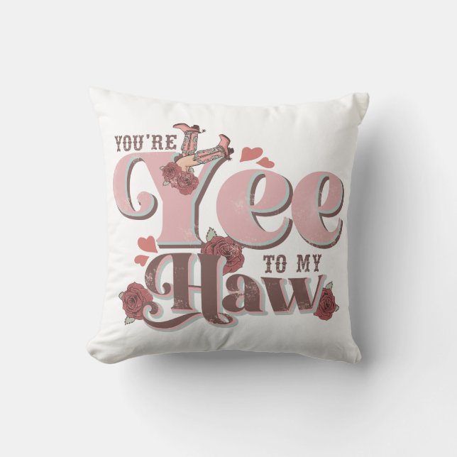 You're Yee To My Haw Funny Cushion (Front)