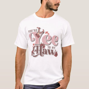You're Yee To My Haw Funny T-Shirt