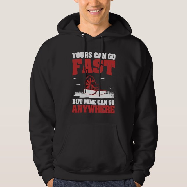 Yours Can Go Fast Cool Airboating A Swamp Boater A Hoodie (Front)