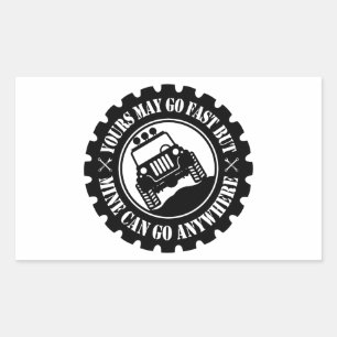 Yours May Go Fast But Mine Can Go Anywhere Rectangular Sticker