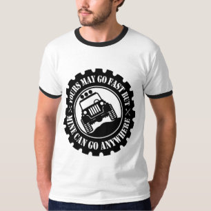 Yours May Go Fast But Mine Can Go Anywhere T-Shirt