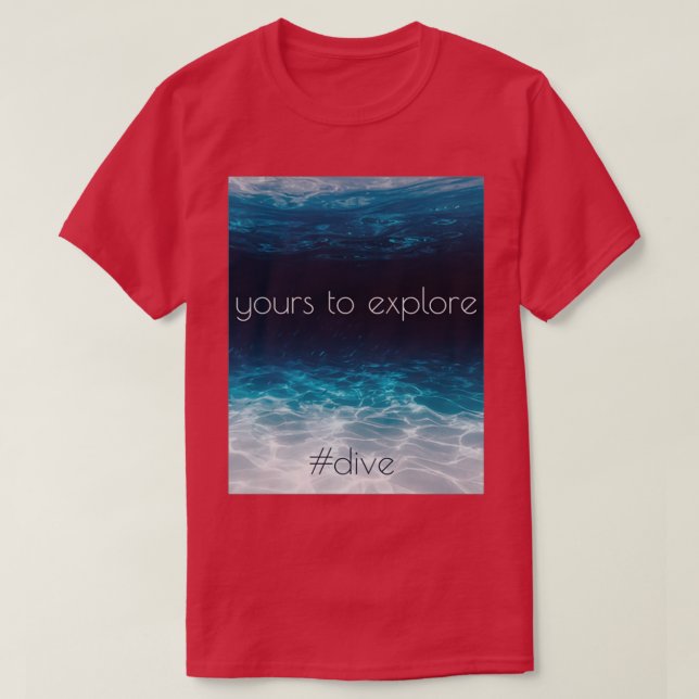 Yours to Explore Dive Freedive T-Shirt (Design Front)