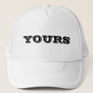 Yours Trucker Hat