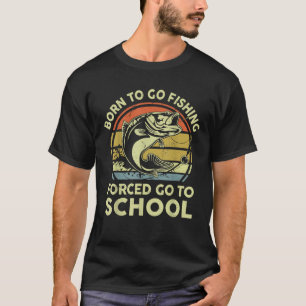 Youth Born Go Fishing Forced School Smallmouth Bas T-Shirt