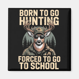 Youth Camo Deer Hunting Born Hunt Forced Go School Magnet