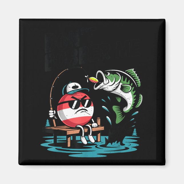 Youth Don't Bobber Me Teen Boy B Fish Funny Fishin Magnet (Front)