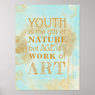 Youth is the Gift of Nature but Age is... Quote Poster