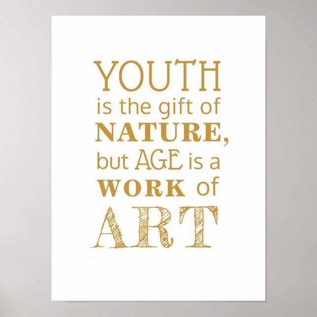 Youth is the Gift of Nature but Age is ... Quote Poster (Front)