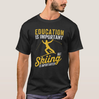 Youth Kids Education Is Important But Skiing Is Im T-Shirt