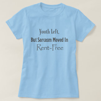 Youth Left, but Sarcasm moved in rent free (grey) T-Shirt