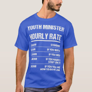 Youth Minister Hourly Rate Funny Birthday Gift T-Shirt
