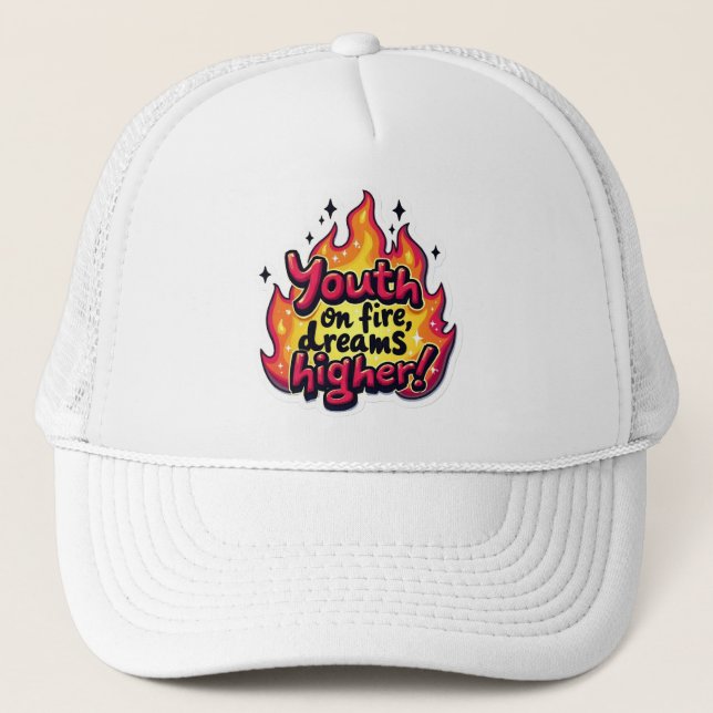 Youth on fire dream higher motivational quote trucker hat (Front)