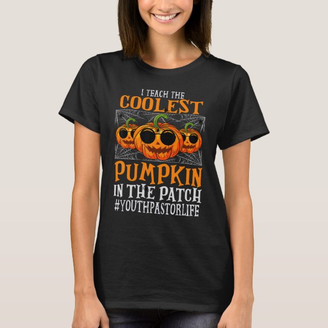 Youth Pastor I Teach The Cutest Pumpkins  Hallowee T-Shirt (Front)