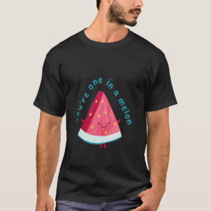 Youu2019re one in a Melon Cute Watermelon Design T-Shirt