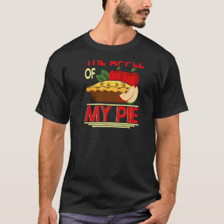 Youu2019re The Apple Of My Pie Backprint Pie & Don T-Shirt