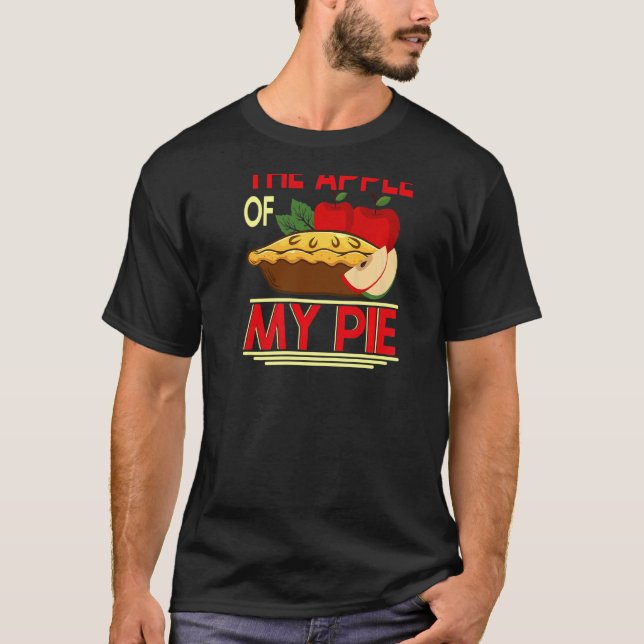 Youu2019re The Apple Of My Pie Backprint Pie & Don T-Shirt (Front)
