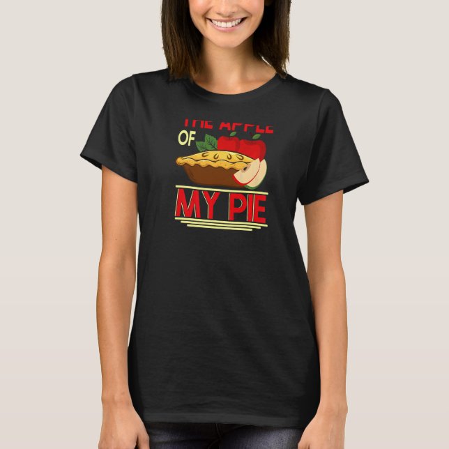 Youu2019re The Apple Of My Pie Backprint Pie & Don T-Shirt (Front)