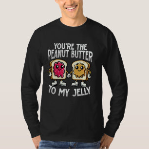 Youu2019re the Peanut Butter to My Jelly Funny Cou T-Shirt