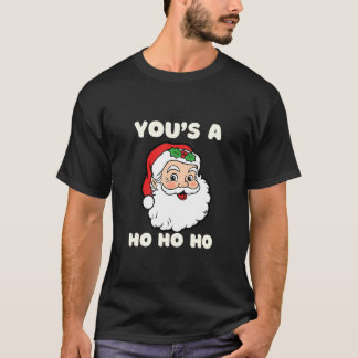 Youu2019s a Ho Dirty Santa Christmas T-Shirt