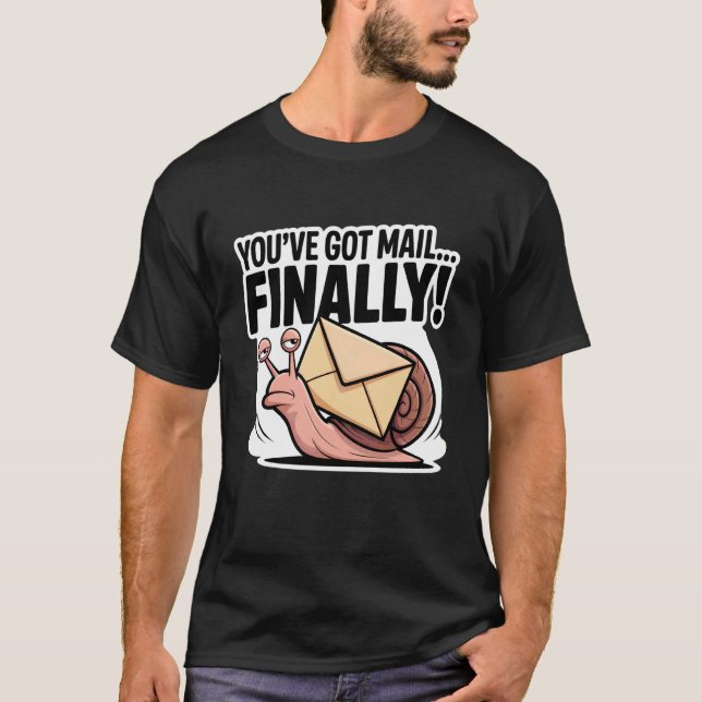 Youu2019ve Got Mail Finally T-Shirt (Front)