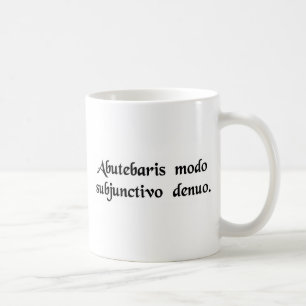 You've been misusing the subjunctive again. coffee mug