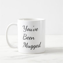 You've Been Mugged