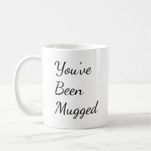 You've Been Mugged Coffee Mug
