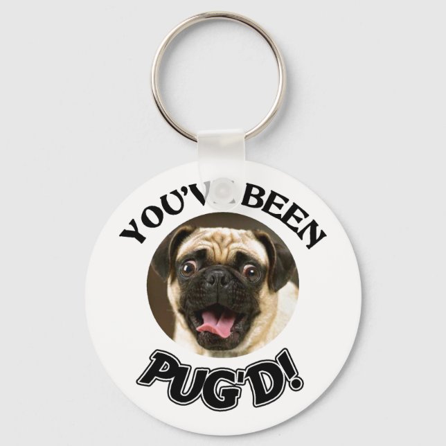 YOU'VE BEEN PUG'D! - FUNNY PUG DOG KEY RING (Front)
