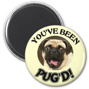 YOU'VE BEEN PUG'D! - FUNNY PUG DOG MAGNET