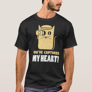 You've Captures My Heart Photography Photographer  T-Shirt