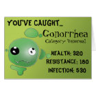 You've caught... Gonorrhea